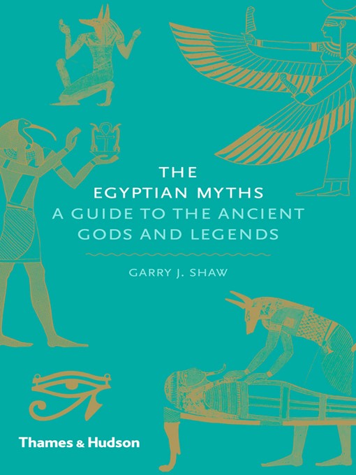 Title details for The Egyptian Myths by Garry J. Shaw - Available
